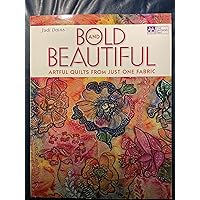 Bold and Beautiful: Artful Quilts from Just One Fabric Bold and Beautiful: Artful Quilts from Just One Fabric Paperback