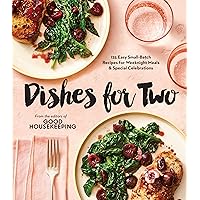 Good Housekeeping Dishes For Two: 125 Easy Small-Batch Recipes for Weeknight Meals & Special Celebrations Good Housekeeping Dishes For Two: 125 Easy Small-Batch Recipes for Weeknight Meals & Special Celebrations Hardcover Kindle