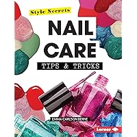 Nail Care Tips & Tricks (Style Secrets) Nail Care Tips & Tricks (Style Secrets) Library Binding Kindle