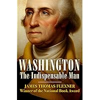 Washington: The Indispensable Man Washington: The Indispensable Man Kindle Paperback Hardcover Mass Market Paperback