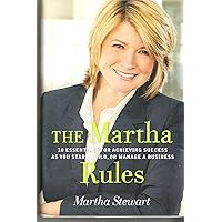 The Martha Rules: 10 Essentials for Achieving Success as You Start, Build, or Manage a Business The Martha Rules: 10 Essentials for Achieving Success as You Start, Build, or Manage a Business Audible Audiobook Paperback Kindle Hardcover Audio CD