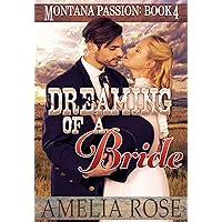 Dreaming of a Bride: Clean historical mail order bride romance (Montana Passion Book 4) Dreaming of a Bride: Clean historical mail order bride romance (Montana Passion Book 4) Kindle Audible Audiobook Paperback