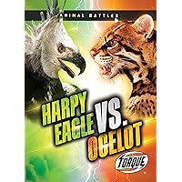 Harpy Eagle vs. Ocelot - Animals Battles, High Interest Low Level Reading - Non-Fiction for Struggling Readers, Grade 3 - Torque Collection (Animal Battles) Harpy Eagle vs. Ocelot - Animals Battles, High Interest Low Level Reading - Non-Fiction for Struggling Readers, Grade 3 - Torque Collection (Animal Battles) Library Binding Paperback