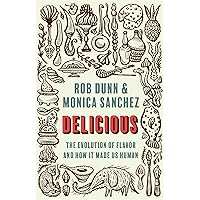 Delicious: The Evolution of Flavor and How It Made Us Human Delicious: The Evolution of Flavor and How It Made Us Human Hardcover Audible Audiobook Kindle Paperback