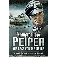 Kampfgruppe Peiper: The Race for the Meuse Kampfgruppe Peiper: The Race for the Meuse Kindle Hardcover Paperback