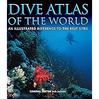 Dive Atlas of the World: An Illustrated Reference to the Best Sites (IMM Lifestyle Books) A Global Tour of Wrecks, Walls, Caves, and Blue Holes from Lawson Reef to the Red Sea to the Great Barrier