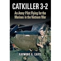 Catkiller 3-2: An Army Pilot Flying for the Marines in the Vietnam War Catkiller 3-2: An Army Pilot Flying for the Marines in the Vietnam War Kindle Hardcover Audible Audiobook Paperback Audio CD