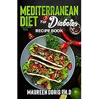 MEDITERRANEAN DIET FOR DIABETES (Recipe Book): Heart-Healthy Approach to Avoid Diabetes MEDITERRANEAN DIET FOR DIABETES (Recipe Book): Heart-Healthy Approach to Avoid Diabetes Kindle Paperback