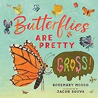 Butterflies Are Pretty ... Gross! (Nature's Top Secrets) Butterflies Are Pretty ... Gross! (Nature's Top Secrets) Hardcover