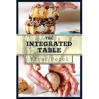 Cookbook :The Integrated Table :Nutritional Recipes for Diversified Eating Cookbook :The Integrated Table :Nutritional Recipes for Diversified Eating Kindle