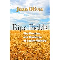 Ripe Fields: The Promise and Challenge of Latino Ministry Ripe Fields: The Promise and Challenge of Latino Ministry Paperback Kindle