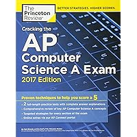 Cracking the AP Computer Science A Exam, 2017 Edition: Proven Techniques to Help You Score a 5 (College Test Preparation) Cracking the AP Computer Science A Exam, 2017 Edition: Proven Techniques to Help You Score a 5 (College Test Preparation) Paperback