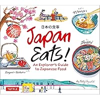 Japan Eats!: An Explorer's Guide to Japanese Food Japan Eats!: An Explorer's Guide to Japanese Food Hardcover Kindle