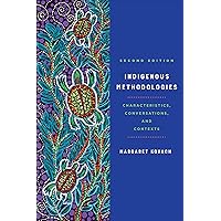 Indigenous Methodologies: Characteristics, Conversations, and Contexts, Second Edition Indigenous Methodologies: Characteristics, Conversations, and Contexts, Second Edition Paperback Kindle