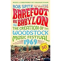 Barefoot in Babylon: The Creation of the Woodstock Music Festival, 1969 Barefoot in Babylon: The Creation of the Woodstock Music Festival, 1969 Paperback Kindle