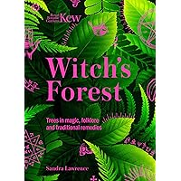 Kew: The Witch's Forest: Trees in magic, folklore and traditional remedies (Kew Royal Botanic Gardens) Kew: The Witch's Forest: Trees in magic, folklore and traditional remedies (Kew Royal Botanic Gardens) Hardcover Kindle