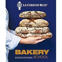 Le Cordon Bleu Bakery School: 80 Step-By-Step Recipes for Bread and Viennoiseries Le Cordon Bleu Bakery School: 80 Step-By-Step Recipes for Bread and Viennoiseries Hardcover