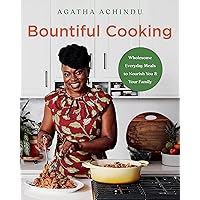 Bountiful Cooking: Wholesome Everyday Meals to Nourish You and Your Family Bountiful Cooking: Wholesome Everyday Meals to Nourish You and Your Family Hardcover Kindle