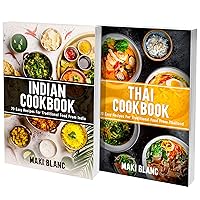 Indian And Thai Cookbook: Asian Food Made Simple With 140 Tasty Recipes From India And Thailand Indian And Thai Cookbook: Asian Food Made Simple With 140 Tasty Recipes From India And Thailand Kindle Paperback