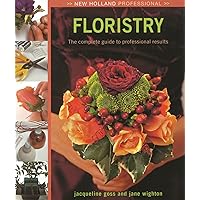 New Holland Professional: Floristry: The Complete Guide to Professional Results (IMM Lifestyle Books) New Holland Professional: Floristry: The Complete Guide to Professional Results (IMM Lifestyle Books) Hardcover