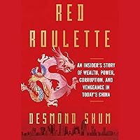 Red Roulette: An Insider's Story of Wealth, Power, Corruption, and Vengeance in Today's China Red Roulette: An Insider's Story of Wealth, Power, Corruption, and Vengeance in Today's China Audible Audiobook Hardcover Kindle Paperback Audio CD