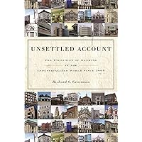 Unsettled Account: The Evolution of Banking in the Industrialized World since 1800 (The Princeton Economic History of the Western World, 33) Unsettled Account: The Evolution of Banking in the Industrialized World since 1800 (The Princeton Economic History of the Western World, 33) Hardcover Kindle Paperback