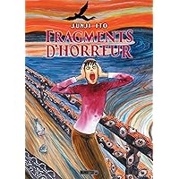 Fragments d'horreur (Mangetsu Junji Ito) (French Edition) Fragments d'horreur (Mangetsu Junji Ito) (French Edition) Kindle Hardcover