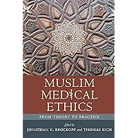 Muslim Medical Ethics: From Theory to Practice (Studies in Comparative Religion) Muslim Medical Ethics: From Theory to Practice (Studies in Comparative Religion) Paperback Kindle Mass Market Paperback