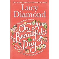 On a Beautiful Day [Paperback] [Jan 01, 2018] Lucy Diamond On a Beautiful Day [Paperback] [Jan 01, 2018] Lucy Diamond Paperback Hardcover