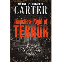Hamsters: Night of Terror: The final part of The Hamster Horror trilogy Hamsters: Night of Terror: The final part of The Hamster Horror trilogy Kindle