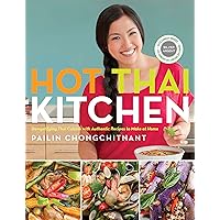 Hot Thai Kitchen: Demystifying Thai Cuisine with Authentic Recipes to Make at Home: A Cookbook Hot Thai Kitchen: Demystifying Thai Cuisine with Authentic Recipes to Make at Home: A Cookbook Paperback Kindle