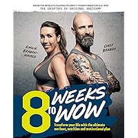8 Weeks To Wow: Transform your life with the ultimate workout, nutrition and motivational plan 8 Weeks To Wow: Transform your life with the ultimate workout, nutrition and motivational plan Kindle Paperback