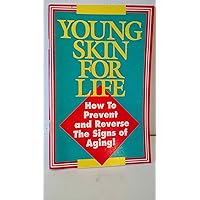 Young Skin for Life (How To Prevent and Reverse The Signs of Aging) Young Skin for Life (How To Prevent and Reverse The Signs of Aging) Paperback