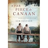 A Far Piece to Canaan: A Novel of Friendship and Redemption A Far Piece to Canaan: A Novel of Friendship and Redemption Kindle Paperback