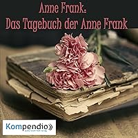 Anne Frank: Das Tagebuch der Anne Frank Anne Frank: Das Tagebuch der Anne Frank Audible Audiobook