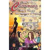 How to be Charming even if You are not Handsome or Pretty: Get Everyone to Like You (A-Better-Life Trilogy Book 2) How to be Charming even if You are not Handsome or Pretty: Get Everyone to Like You (A-Better-Life Trilogy Book 2) Kindle