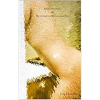 Short Stories of Meaningful (Meaningless) Sex Short Stories of Meaningful (Meaningless) Sex Kindle Paperback
