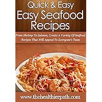 Seafood Recipes: From Shrimp To Salmon, Create A Variety Of Seafood Recipes That Will Appeal To Everyone’s Taste. (Quick & Easy Recipes) Seafood Recipes: From Shrimp To Salmon, Create A Variety Of Seafood Recipes That Will Appeal To Everyone’s Taste. (Quick & Easy Recipes) Kindle