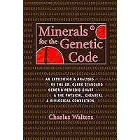Minerals for the Genetic Code: An Exposition & Anaylsis of the Dr. Olree Standard Genetic Periodic Chart & the Physical, Chemical & Biological Connection Minerals for the Genetic Code: An Exposition & Anaylsis of the Dr. Olree Standard Genetic Periodic Chart & the Physical, Chemical & Biological Connection Kindle