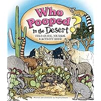 Who Pooped in the Desert? Field Guide, Journal & Activity Book (Who Pooped in the Park?)