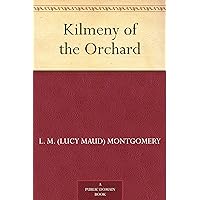 Kilmeny of the Orchard Kilmeny of the Orchard Kindle Audible Audiobook Paperback Hardcover MP3 CD Library Binding