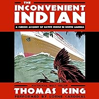 The Inconvenient Indian: A Curious Account of Native People in North America The Inconvenient Indian: A Curious Account of Native People in North America Paperback Audible Audiobook Kindle Hardcover Audio CD