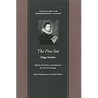 The Free Sea (Natural Law and Enlightenment Classics) The Free Sea (Natural Law and Enlightenment Classics) Paperback Kindle Hardcover