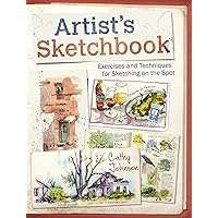 Artist's Sketchbook: Exercises and Techniques for Sketching on the Spot Artist's Sketchbook: Exercises and Techniques for Sketching on the Spot Paperback Kindle