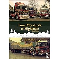 From Moorlands to Highlands: A History of Harris and Miners and Brian Harris Transport (Old Pond Books) History of the Red, Green, and Yellow Trucks that Trekked from Devon and Scotland for 50 Years From Moorlands to Highlands: A History of Harris and Miners and Brian Harris Transport (Old Pond Books) History of the Red, Green, and Yellow Trucks that Trekked from Devon and Scotland for 50 Years Paperback