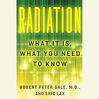 Radiation: What It Is, What You Need to Know Radiation: What It Is, What You Need to Know Audible Audiobook Paperback Kindle Hardcover