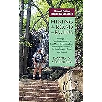 Hiking the Road to Ruins: Daytrips and Camping Adventures to Iron Mines, Old Military Sites, and Things Abandoned in the New York City Area...and Beyond (Rivergate Regionals Collection) Hiking the Road to Ruins: Daytrips and Camping Adventures to Iron Mines, Old Military Sites, and Things Abandoned in the New York City Area...and Beyond (Rivergate Regionals Collection) Kindle Paperback