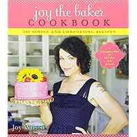 Joy the Baker Cookbook: 100 Simple and Comforting Recipes Joy the Baker Cookbook: 100 Simple and Comforting Recipes Kindle Paperback