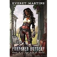 Forsaken Hunters: Book Zero of The Age of Dawn - A Prequel (The Age of Dawn World)