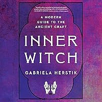 Inner Witch: A Modern Guide to the Ancient Craft Inner Witch: A Modern Guide to the Ancient Craft Audible Audiobook Paperback Kindle